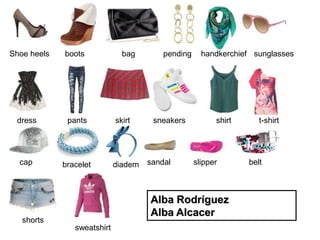 Shoe heels   boots             bag        pending     handkerchief sunglasses




 dress        pants          skirt     s...