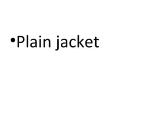 •Plain jacket

 