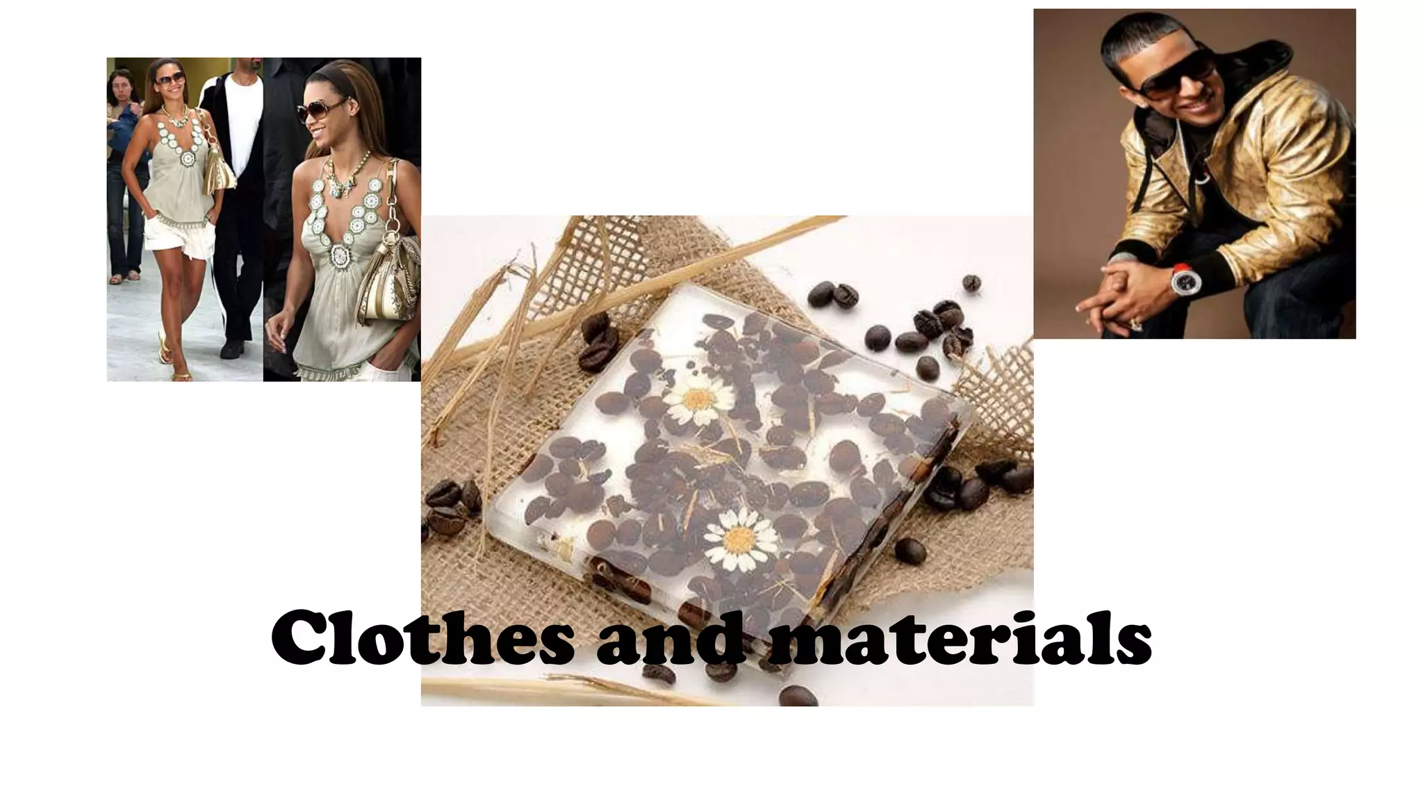 Clothes and materials