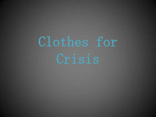 Clothes for
   Crisis
 