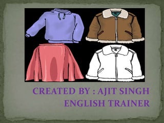 CREATED BY : AJIT SINGH ENGLISH TRAINER 