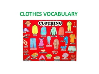 CLOTHES VOCABULARY
 