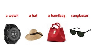 a watch a hat a handbag sunglasses
 