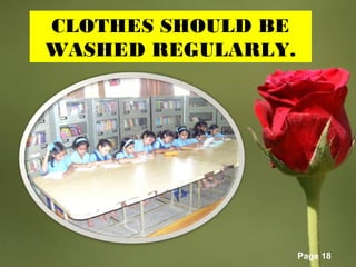 Page 18
CLOTHES SHOULD BE
WASHED REGULARLY.
 