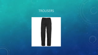 TROUSERS
 