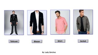By: Lady Sánchez
Tailcoat JacketShirtBlazer
 