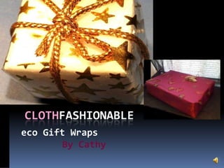 clothfashionable eco Gift Wraps  By Cathy 