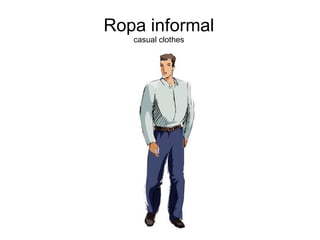 Ropa informal   casual clothes  