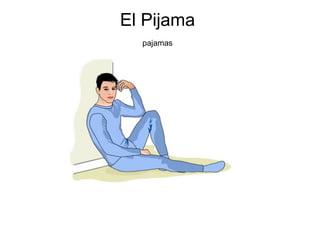 El Pijama  pajamas   
