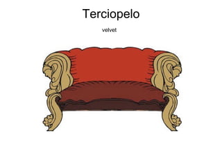 Terciopelo velvet   