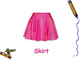 5
Skirt
 