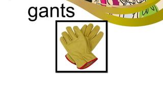 gants
 
