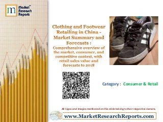 www.MarketResearchReports.com
Category : Consumer & Retail
All logos and Images mentioned on this slide belong to their respective owners.
 