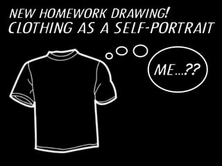 new homework drawing!

clothing as a self-portrait
me...??

 