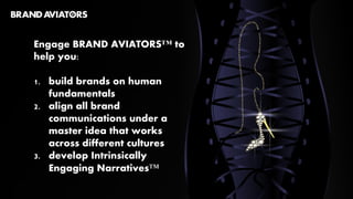 Phase 3: Enrich people’s lives
Powerful strategies require
effective articulation. In this third
phase, the consumer proposition
is translated into ownable
experiences written in the
language that uses our primary
emotions as structural elements to
appeal to everyone.
 
