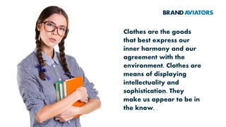 BALANCE: On an initial level
of motivation, clothes
demonstrate the
relationship we have with
our body, what we believe
about our self. From the
eternal struggle of the mind
against the body, of spirit
over matter, humans
acquire meaning.
 