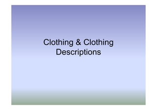 Clothing & Clothing
DescriptionsDescriptions
 