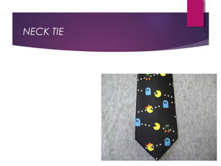 NECK TIE
 