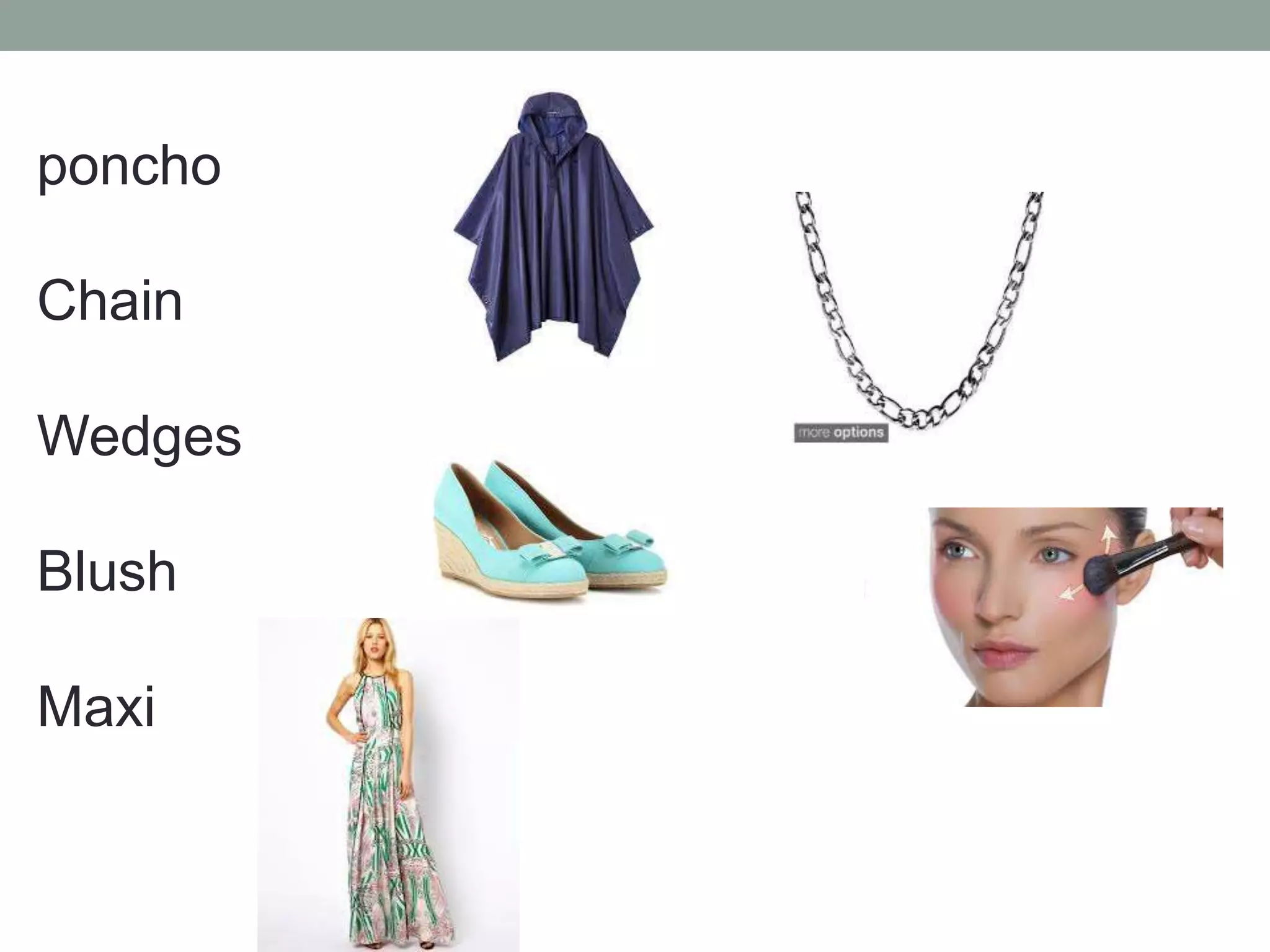 poncho
Chain
Wedges
Blush
Maxi