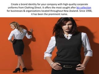 Create a brand identity for your company with high-quality corporate
 uniforms from Clothing Direct. It offers the most sought after biz collection
for businesses & organizations located throughout New Zealand. Since 1998,
                      it has been the prominent name.
 