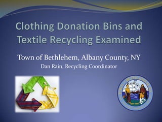 Town of Bethlehem, Albany County, NY
Dan Rain, Recycling Coordinator
 