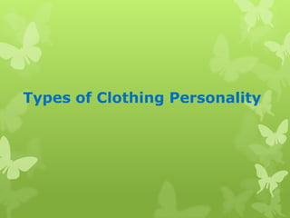 Types of Clothing Personality

 