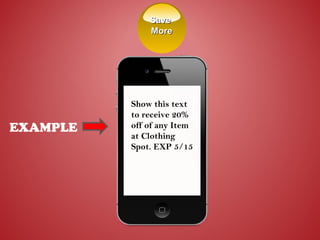SaveSave
MoreMore
EXAMPLE
Show this text
to receive 20%
off of any Item
at Clothing
Spot. EXP 5/15
 