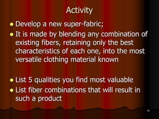 Fibers and Fabrics
