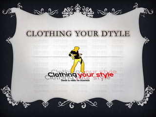 CLOTHING YOUR DTYLE
 