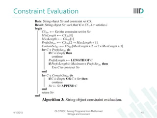 Constraint Evaluation
4/1/2015
CLOTHO : Saving Programs from Malformed
Strings and Incorrect
40
 