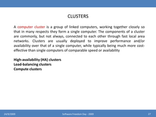 TRADITIONAL SOFTWARE PURCHASEPurchase softwarePurchase hardwareFind space in data centerCreate migration planSetup development & testConfigure systemsConfigure databasesConfigure networksmore… CLOUD COMPUTING – THE EASY WAYGet a login2324/9/2009Software Freedom Day - 2009