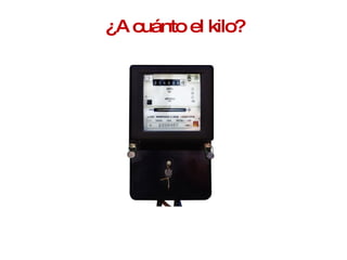 ¿A cuánto el kilo? 