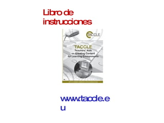 Libro de instrucciones www.taccle.eu 