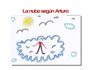 La nube según Arturo 