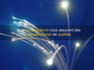 Les  Constructeurs  vous assurent des  Infrastructures  de  qualités 