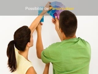 Possibilité de   Personnaliser 