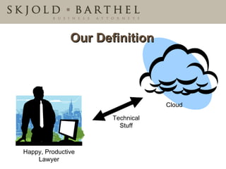 Our Definition Happy, Productive Lawyer Cloud Technical Stuff 