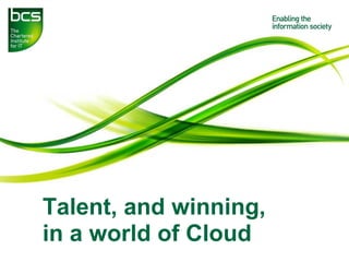 Talent, and winning,
in a world of Cloud

 