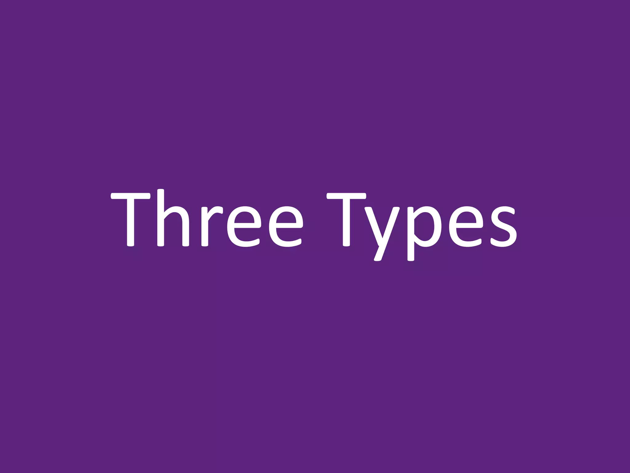 Three Types
 