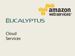 Cloud
Services
 