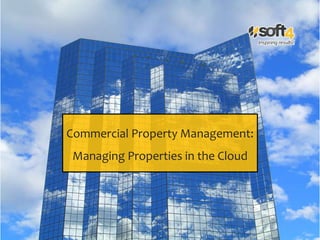 Commercial Property Management:
Managing Properties in the Cloud
 
