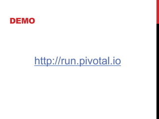 DEMO
http://run.pivotal.io
 