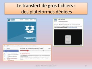 Le transfert de gros fichiers :
des plateformes dédiées
@telier - Médiathèque de Lorient 19
 