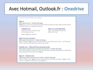 Avec Hotmail, Outlook.fr : Onedrive
 