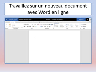 Travaillez sur un nouveau document
avec Word en ligne
 