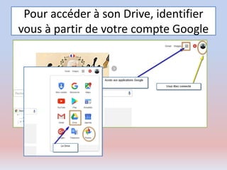 Pour accéder à son Drive, identifier
vous à partir de votre compte Google
 