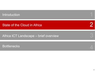 4
State of the Cloud in Africa
Risks
Africa ICT Landscape – brief overview
Bottlenecks
Use this area to provide an optional section subtitle or explanation
2
3Bottlenecks
4
1Introduction 1
3
 
