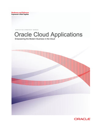 Oracle Cloud Applications
Empowering the Modern Business in the Cloud
E X E C U T I V E S T R A T E G Y S E R I E S
 