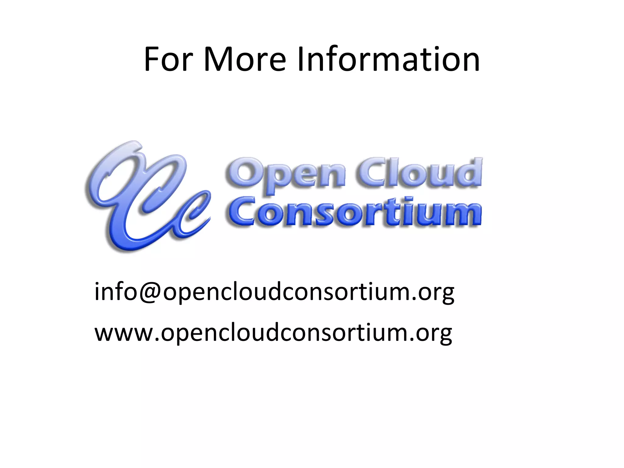 For More Information [email_address] www.opencloudconsortium.org 