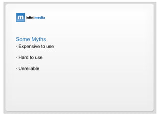 Some Myths · Expensive to use · Hard to use · Unreliable 